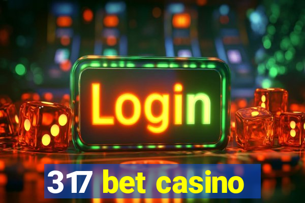 317 bet casino